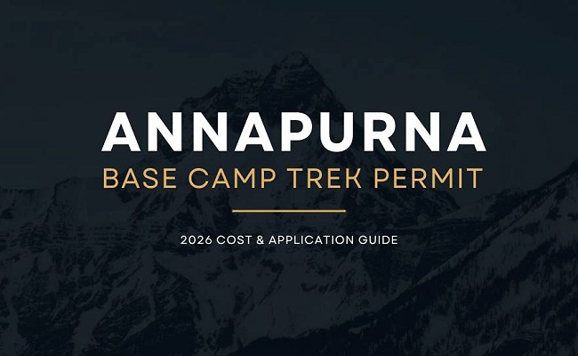 Annapurna Base Camp Trek Permit: Complete 2026 Cost & Application Guide