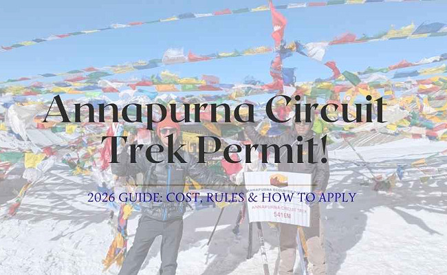 Annapurna Circuit Trek Permit 2026: Complete Guide to Costs, Rules & How to Apply