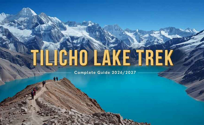Tilicho Lake Trek: Complete Guide 2026/2027
