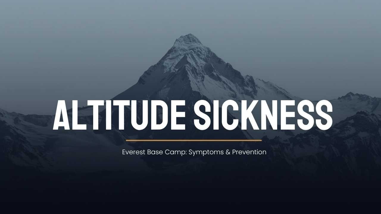 Everest Base Camp Altitude Sickness: Symptoms, Prevention & When to Turn Back