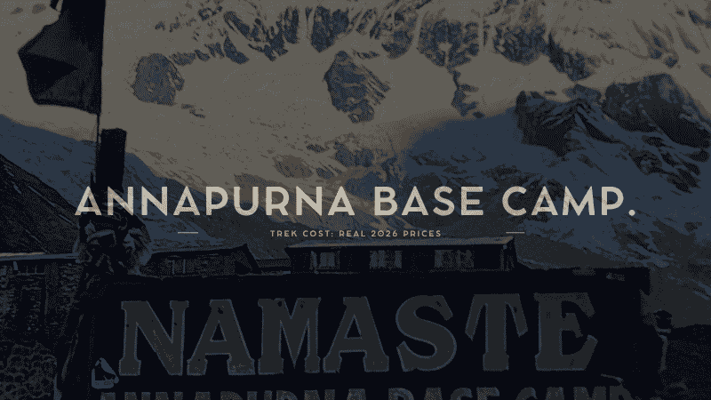 Annapurna Base Camp Trek Cost 2026: Real Prices & Full Breakdown