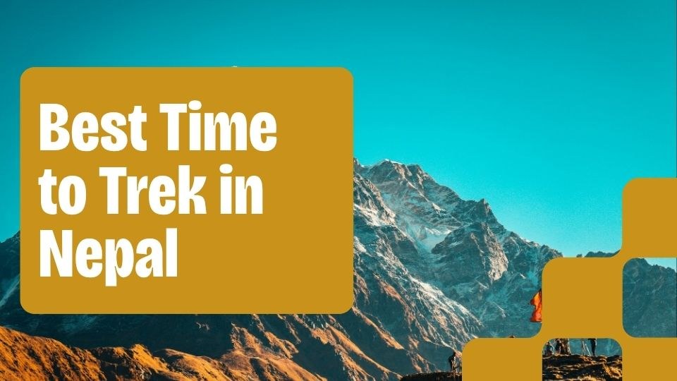 Best Time to Trek in Nepal: Region-by-Region Season Guide