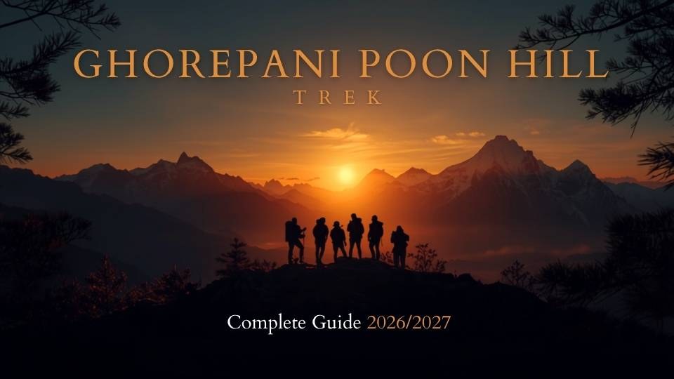 Ghorepani Poon Hill Trek: Complete Guide 2026/2027