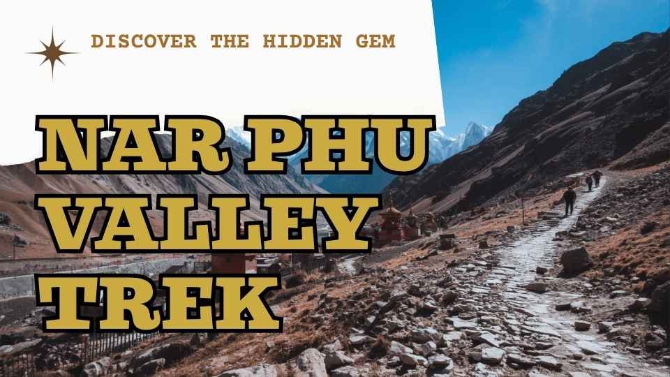 Nar Phu Valley Trek: Complete Guide 2026/2027